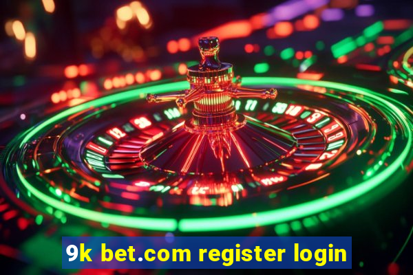 9k bet.com register login